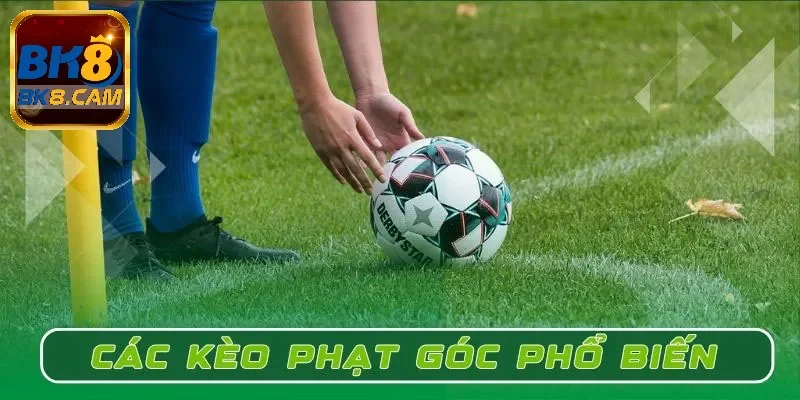 Các loại kèo cược phạt góc phổ biến