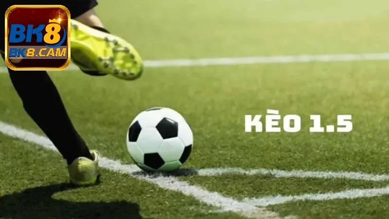 Kèo cược chấp 1.5 là gì?