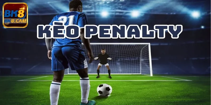 Kèo cược penalty hiểu là gì?