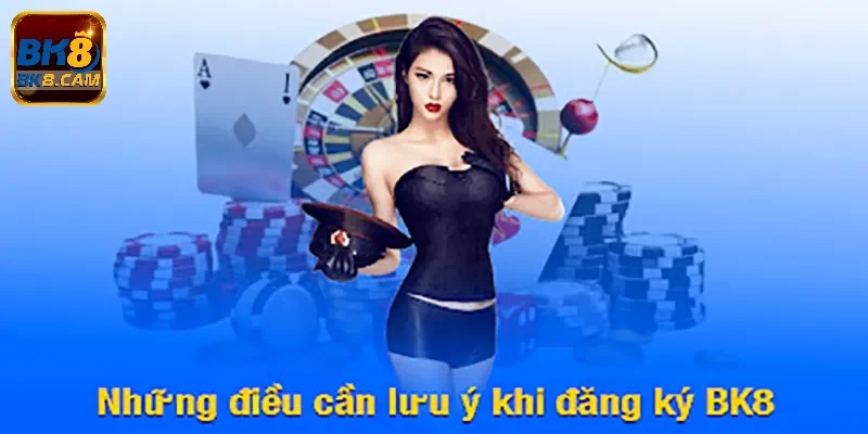 Lưu ý gì khi đăng ký Bk8?