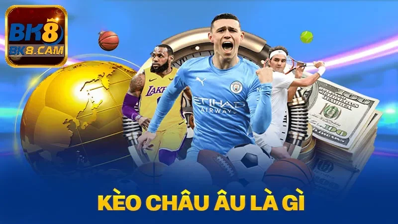 Kèo châu Âu tại Bk8