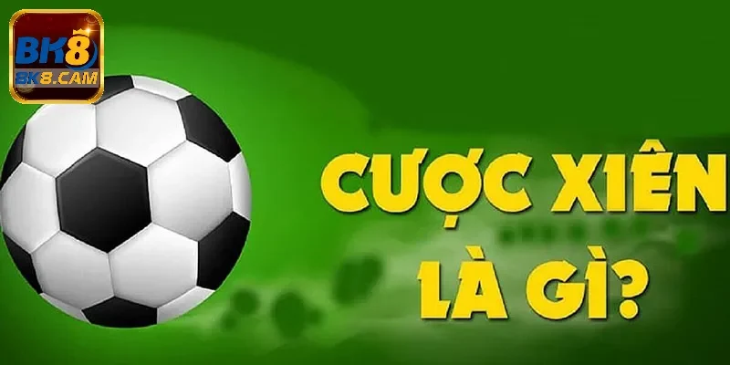 Thông tin về kèo cược xiên