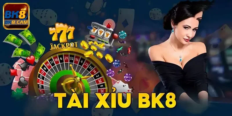 Tìm hiểu về sảnh tài xỉu Bk8